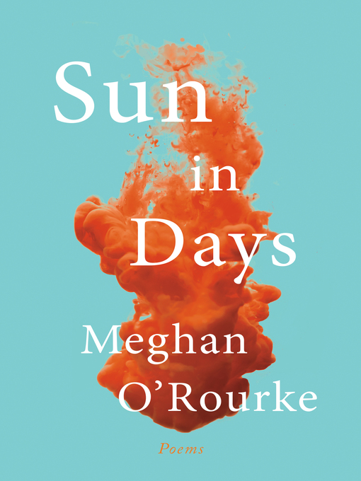 Title details for Sun in Days by Meghan O'Rourke - Wait list